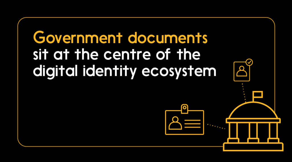 Quote: Government documents sit at the centre of the digital identity ecosystem