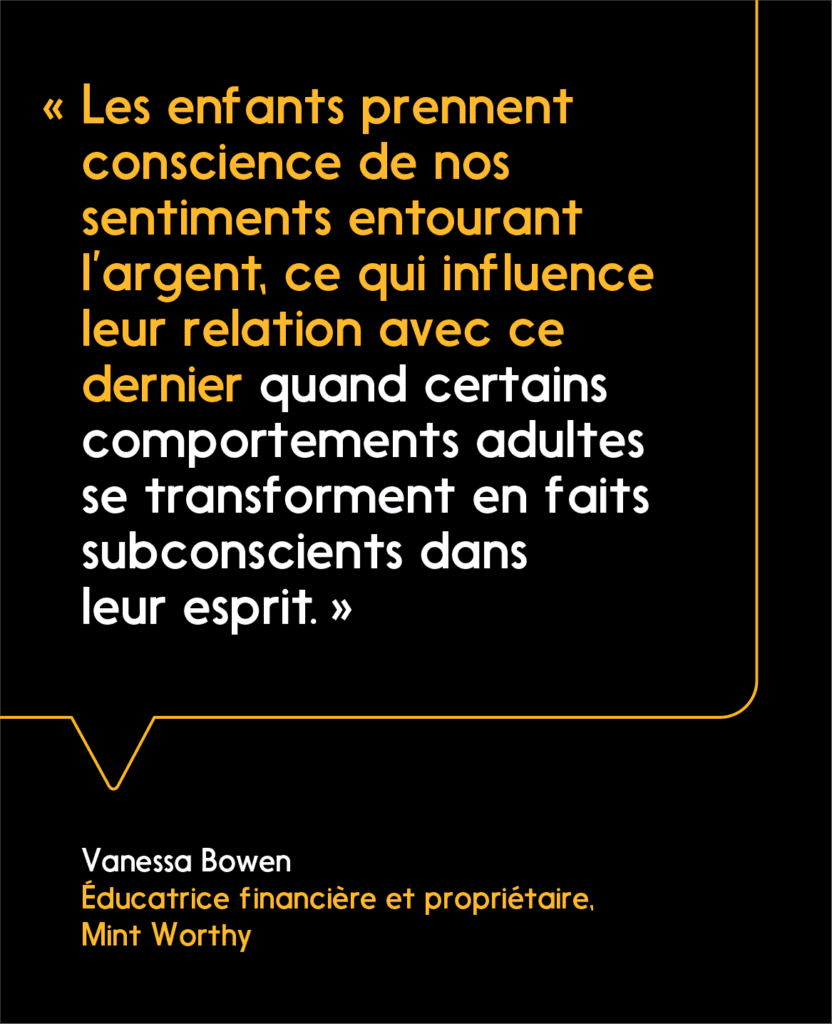 Citation de Vanessa Bowen sur le lien entre la relation des parents avec l’argent et la littératie financière des enfants