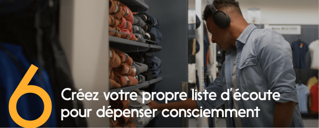 Créez votre propre liste d’écoute pour dépenser consciemment!